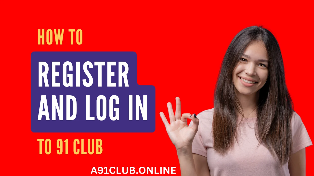 How to Register and Log in to 91 Club